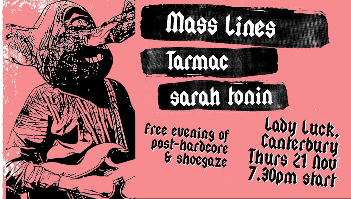 Mass Lines \/ Tarmac \/ Sarah Tonin- An Evening of Post Hardcore & Shoegaze