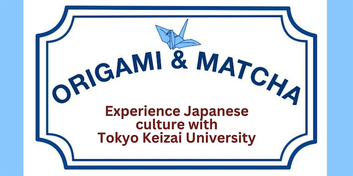 Origami and Matcha: Experience Japanese Culture