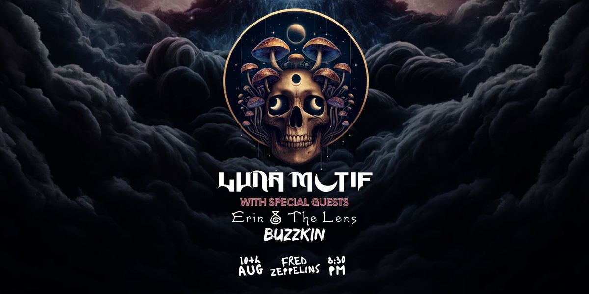 Luna Motif with guests, Erin & The Lens + BuzzKin: An Eclectic Rock Fusion