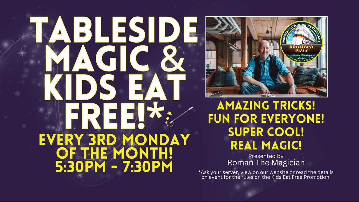 Tableside Magician & Kids Eat FREE!*