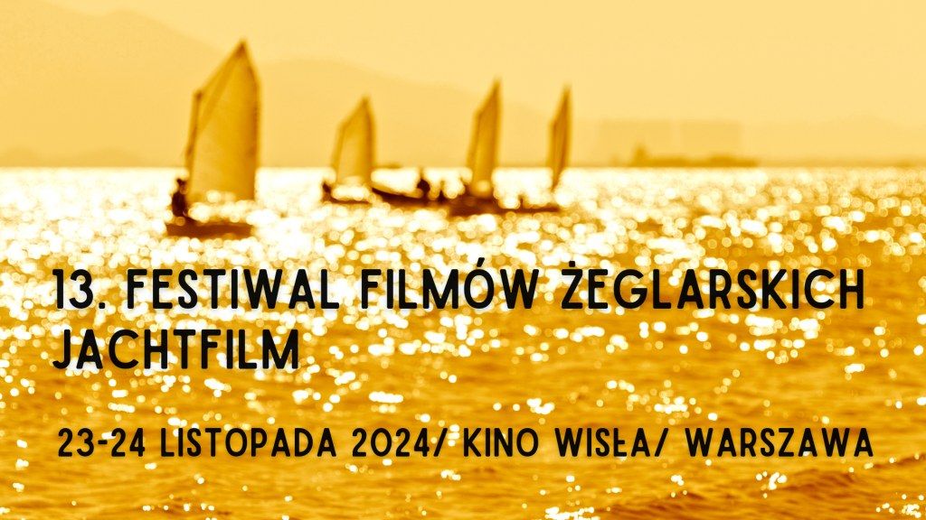 13. Festiwal Film\u00f3w \u017beglarskich JachtFilm