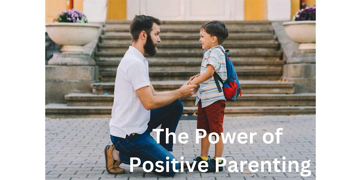 The Power of Positive Parenting Seminar