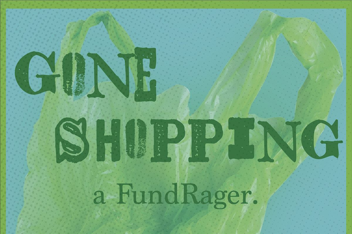 GONE SHOPPING (A FundRager)