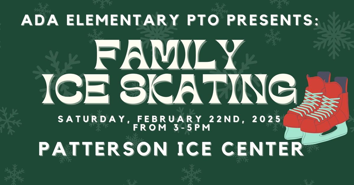 *FREE* Ada PTO Family Skate Event @ Patterson Ice Center 