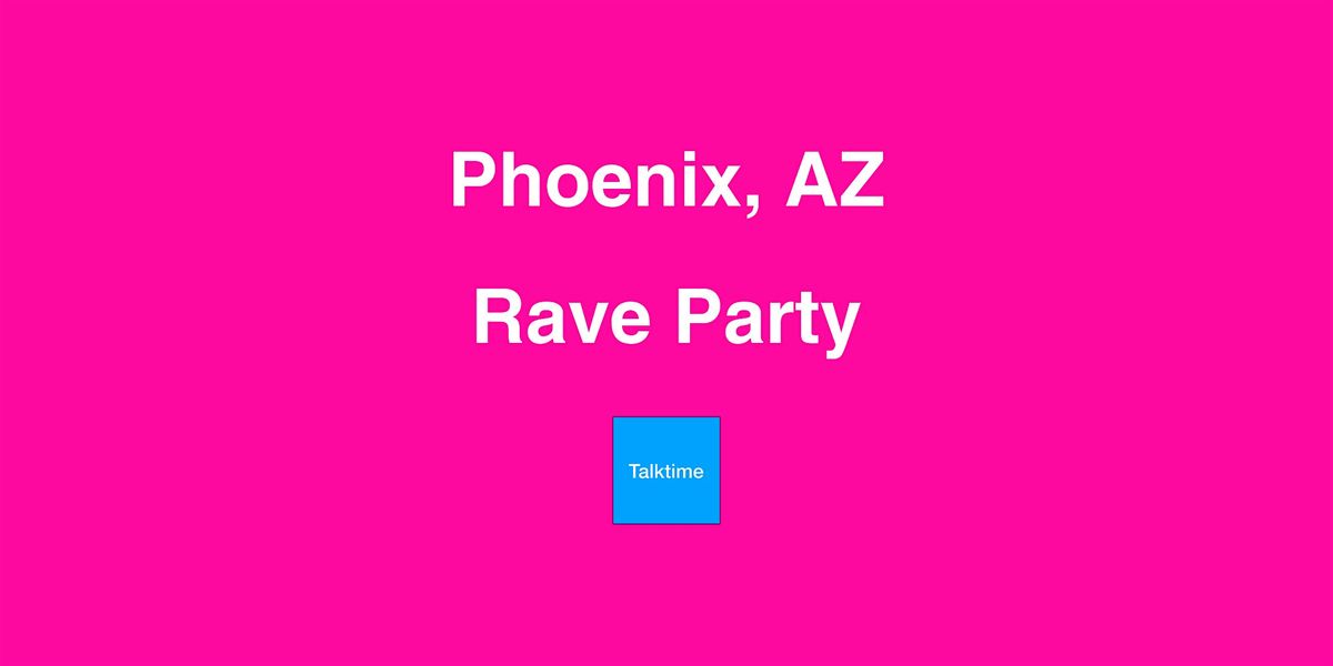 Rave Party - Phoenix