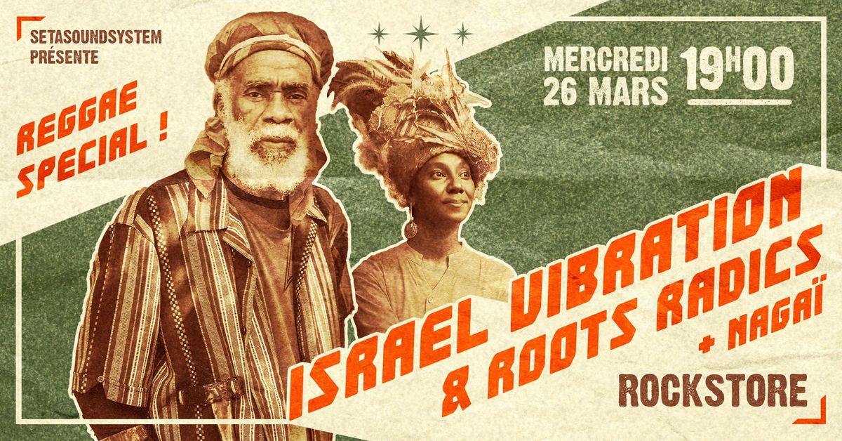 Israel Vibration & Roots Radics + Naga\u00ef au Rockstore 