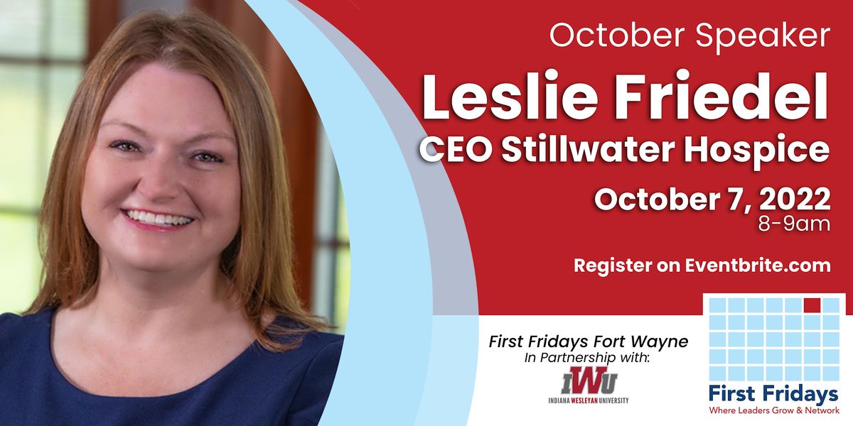 First Fridays Fort Wayne with Leslie Friedel, CEO of Stillwater Hospice