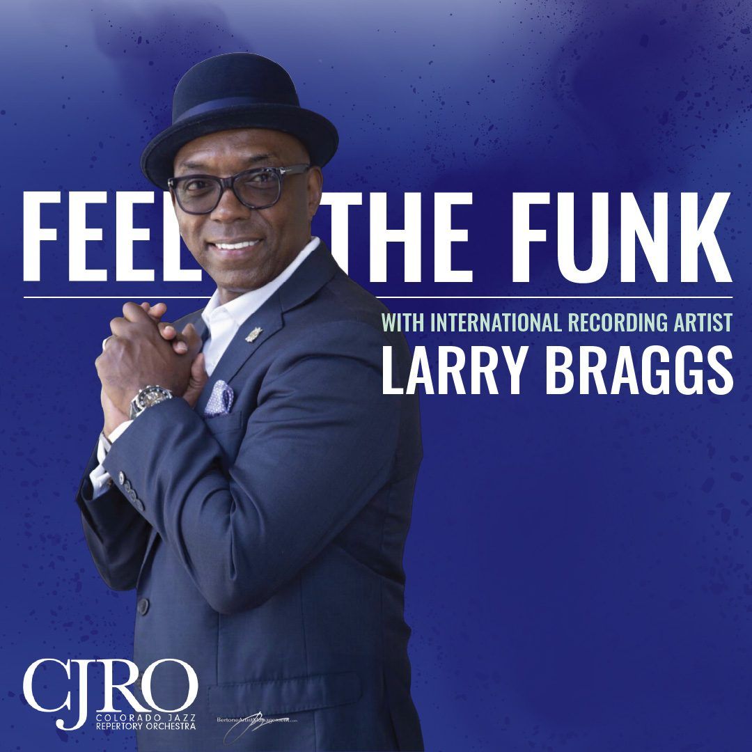 Colorado Jazz Repertory Orchestra - Feel the Funk with Larry Braggs at Parker Arts Culture and Events Center