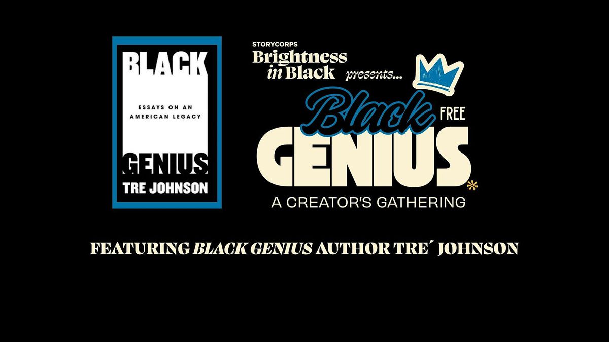 Brightness in Black Presents: BLACK GENIUS, A CREATOR'S GATHERING