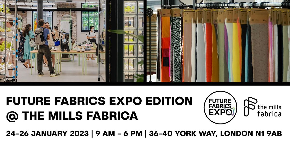 Future Fabrics Expo Edition at The Mills Fabrica, Cottam House, London, 24 January to 26 January