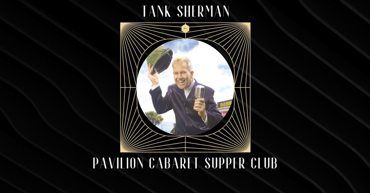 Pavilion Cabaret Supper Club with Tank Sherman