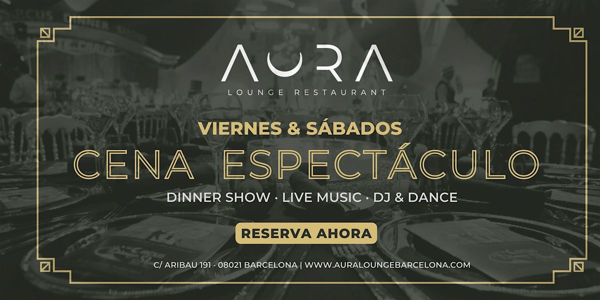 Cena Espect\u00e1culo | AURA Barcelona