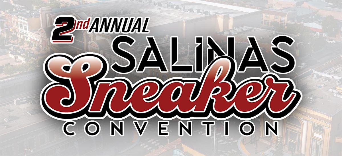 2nd Annual Salinas Sneaker Convention