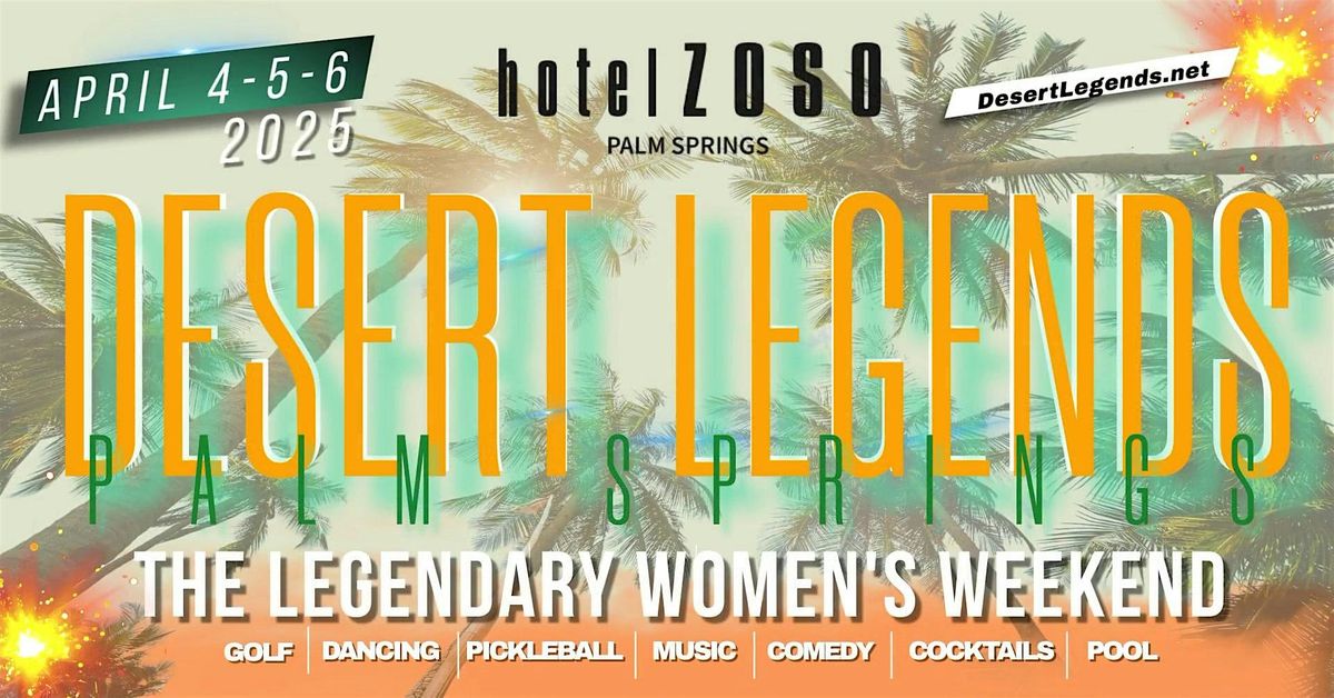 DESERT LEGENDS: The Legendary Women's Weekend in Palm Springs!