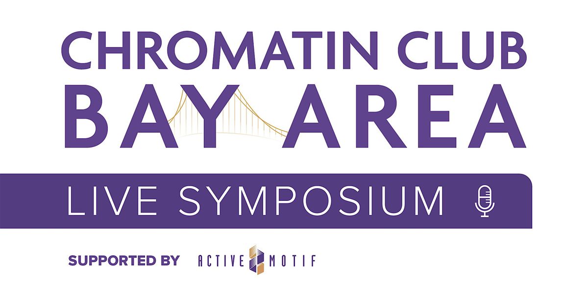 Chromatin Club Bay Area - In Person Symposium: October 4, 2024