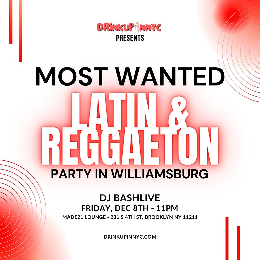 Fri, Dec 8th - Most Wanted Latin & Reggaeton Party in Williamsburg