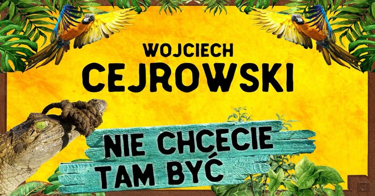 Marki Wojciech Cejrowski stand-up "Nie chcecie tam by\u0107"