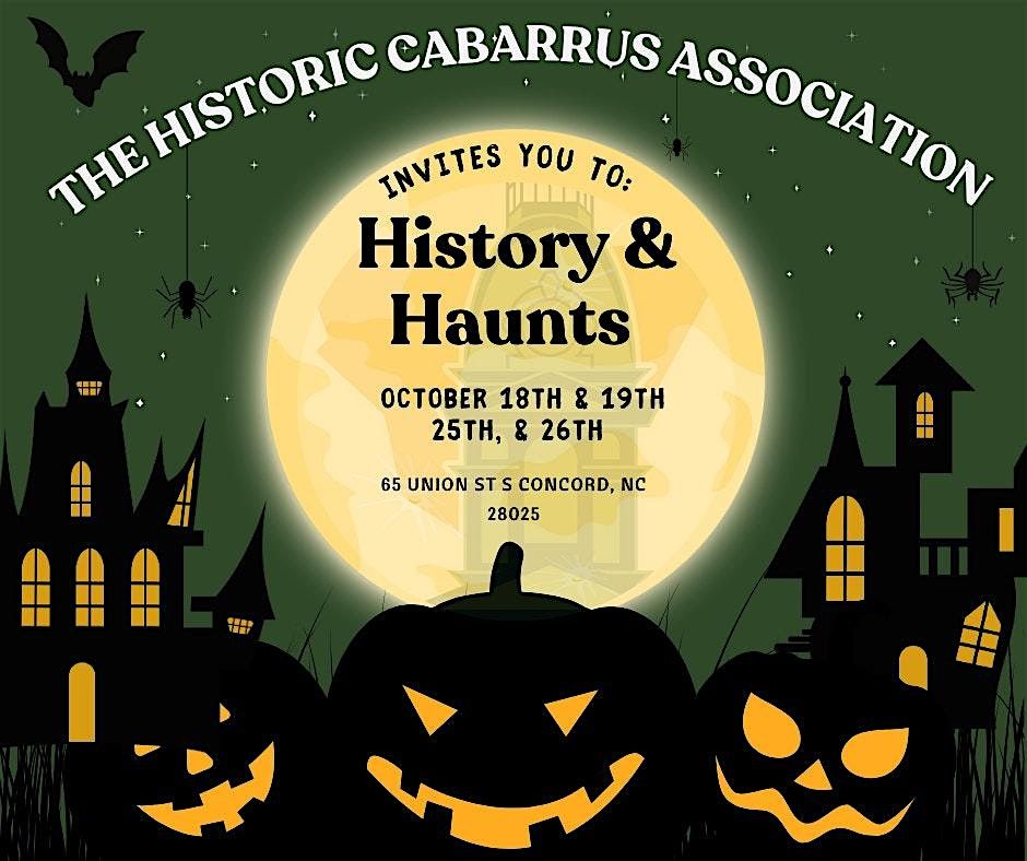 History & Haunts presented by The Historic Cabarrus Association, Inc.