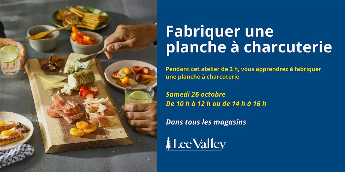 Lee Valley Tools Laval - Fabriquer une planche \u00e0 charcuterie