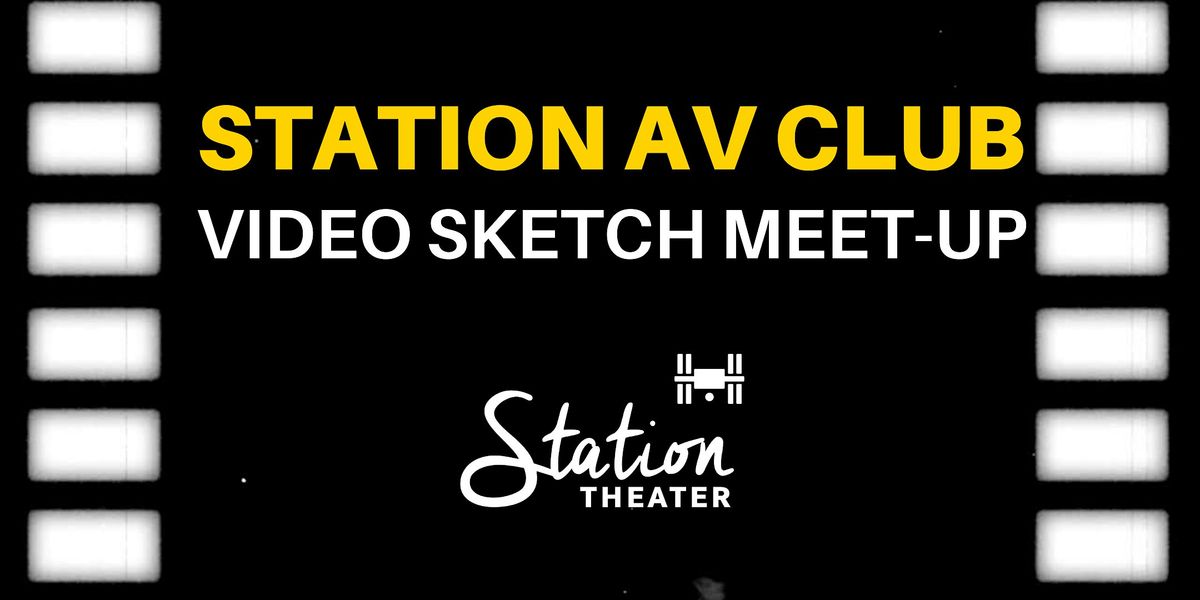 Station AV Club - Video Sketch Meetup
