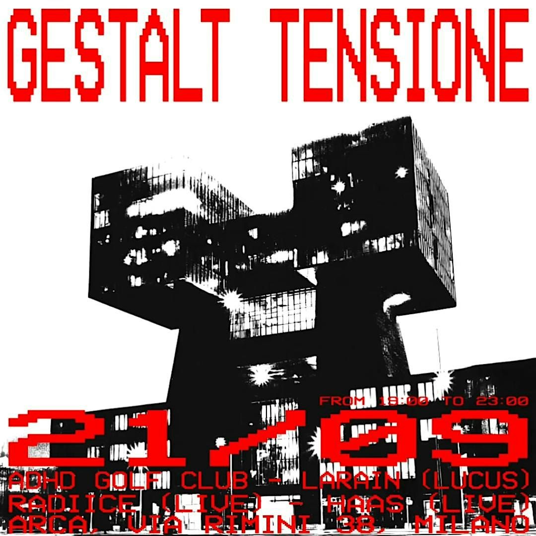 Gestalt Tensione with Radice Live, HAAS Live, ADHD Golf Club, Larain