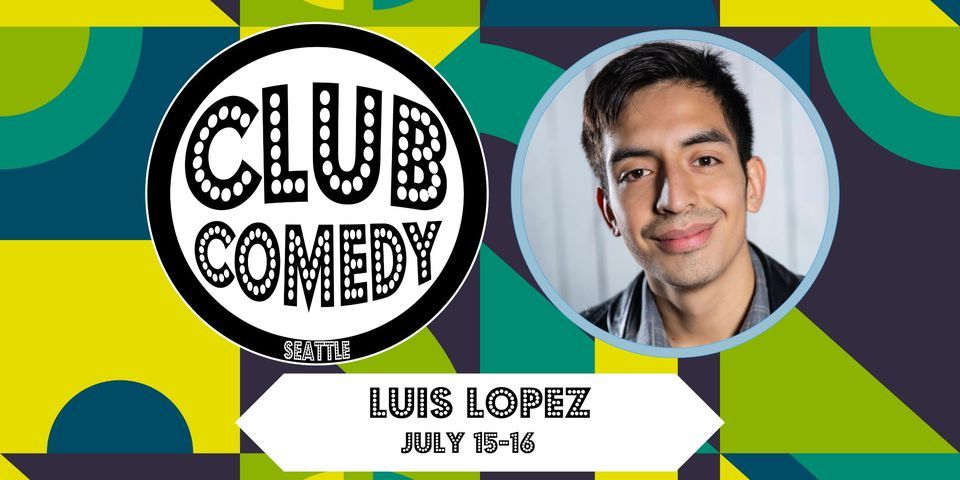 Luis Lopez At Club Comedy Seattle July 15-16