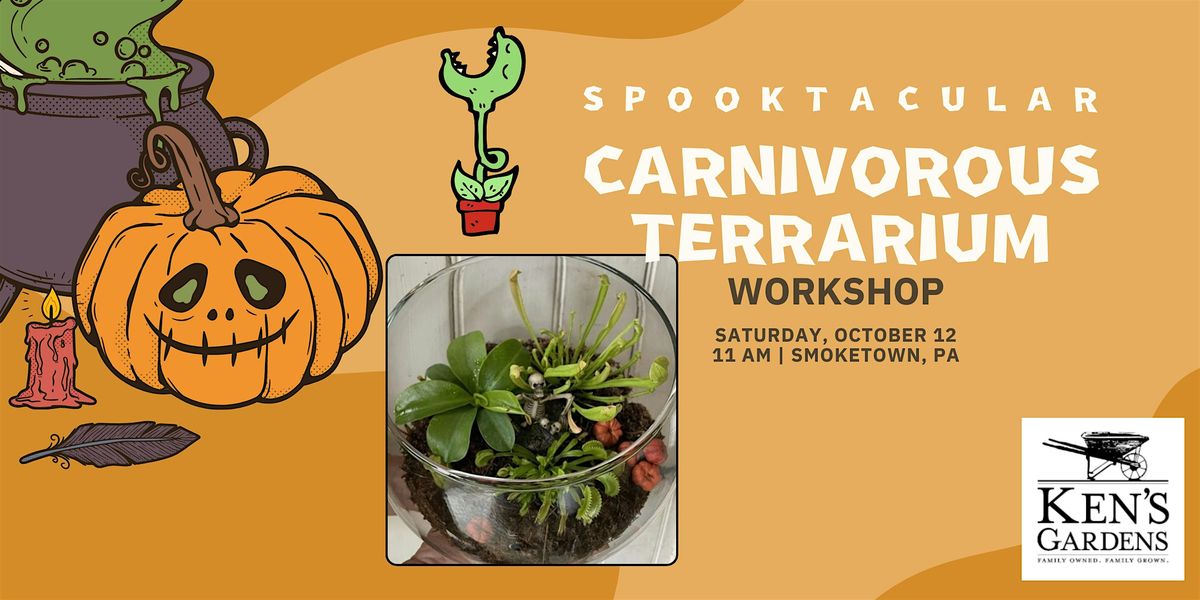 Spooktacular Carnivorous Terrarium Workshop (Smoketown Location)