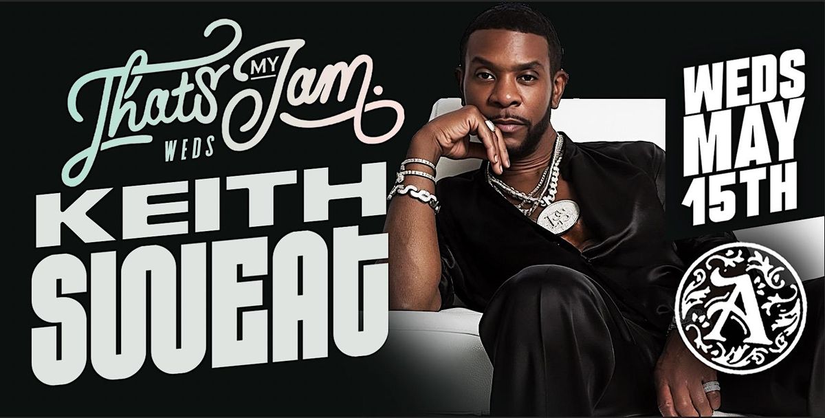 That\u2019s My Jam Presents Keith Sweat Live May 15th