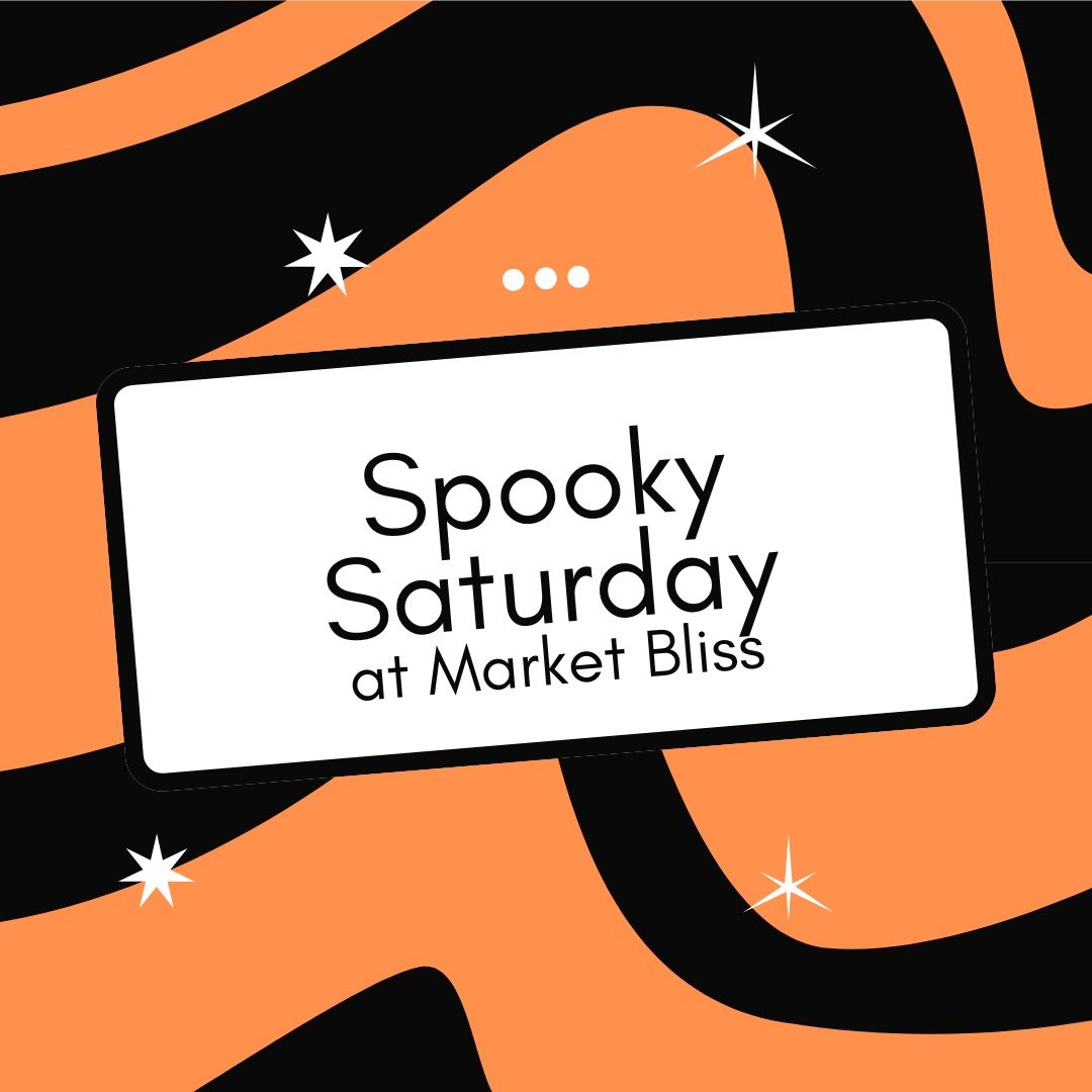 Spooky Saturday at Market Bliss