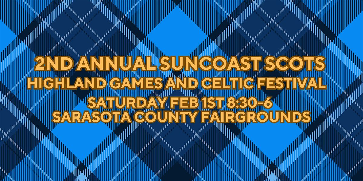 2nd Annual Suncoast Scots Highland Games and Celtic Festival