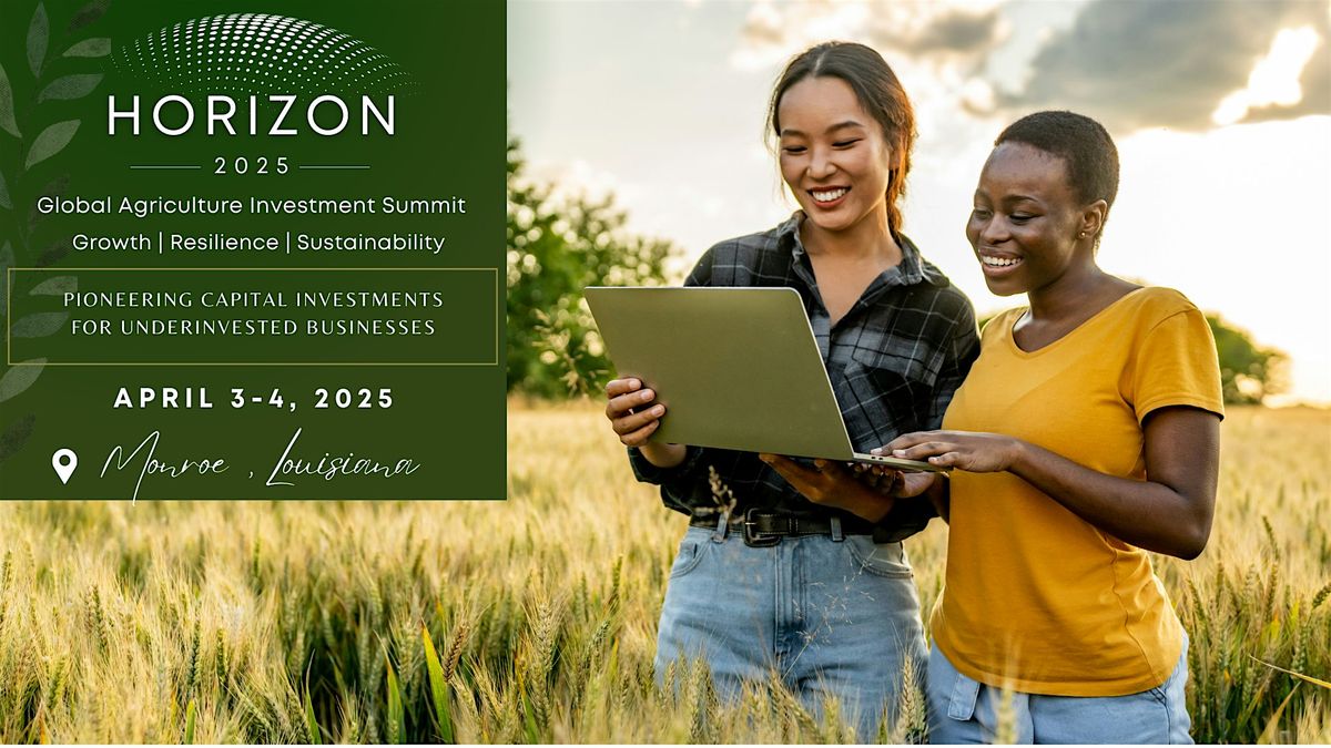 2025 HORIZON: Global Agriculture Investment Summit | Monroe, Louisiana