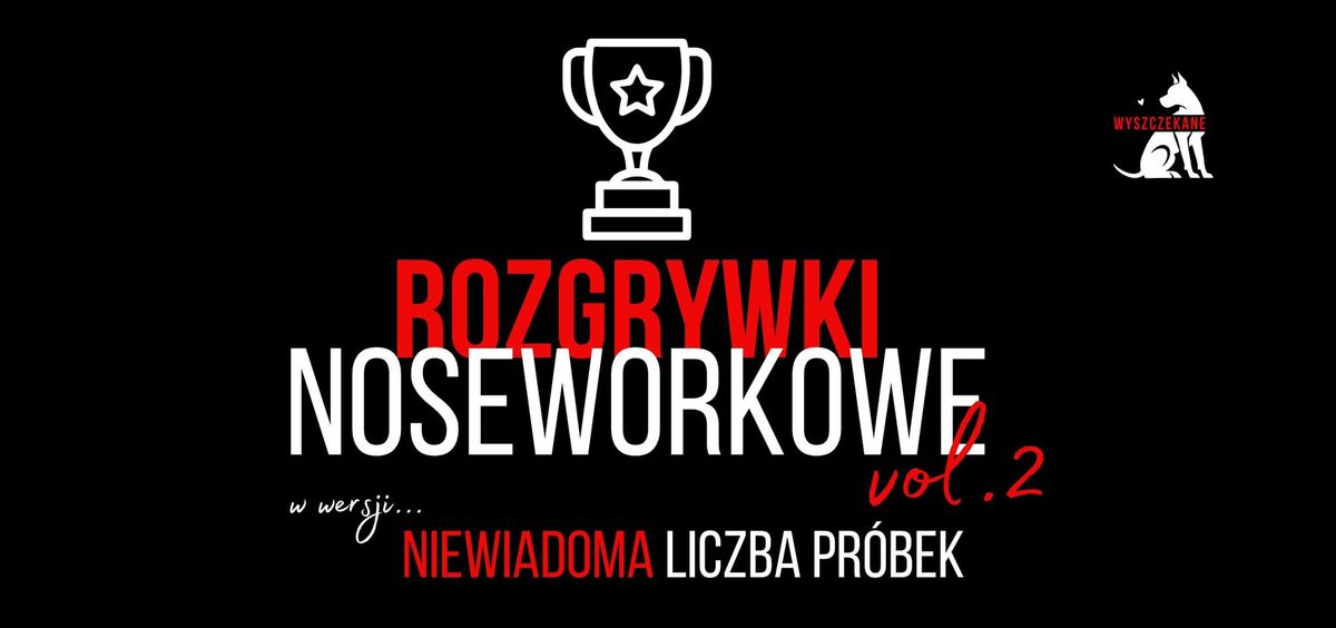 Rozgrywki Noseworkowe vol.2 \/\/ Niewiadoma liczba pr\u00f3bek