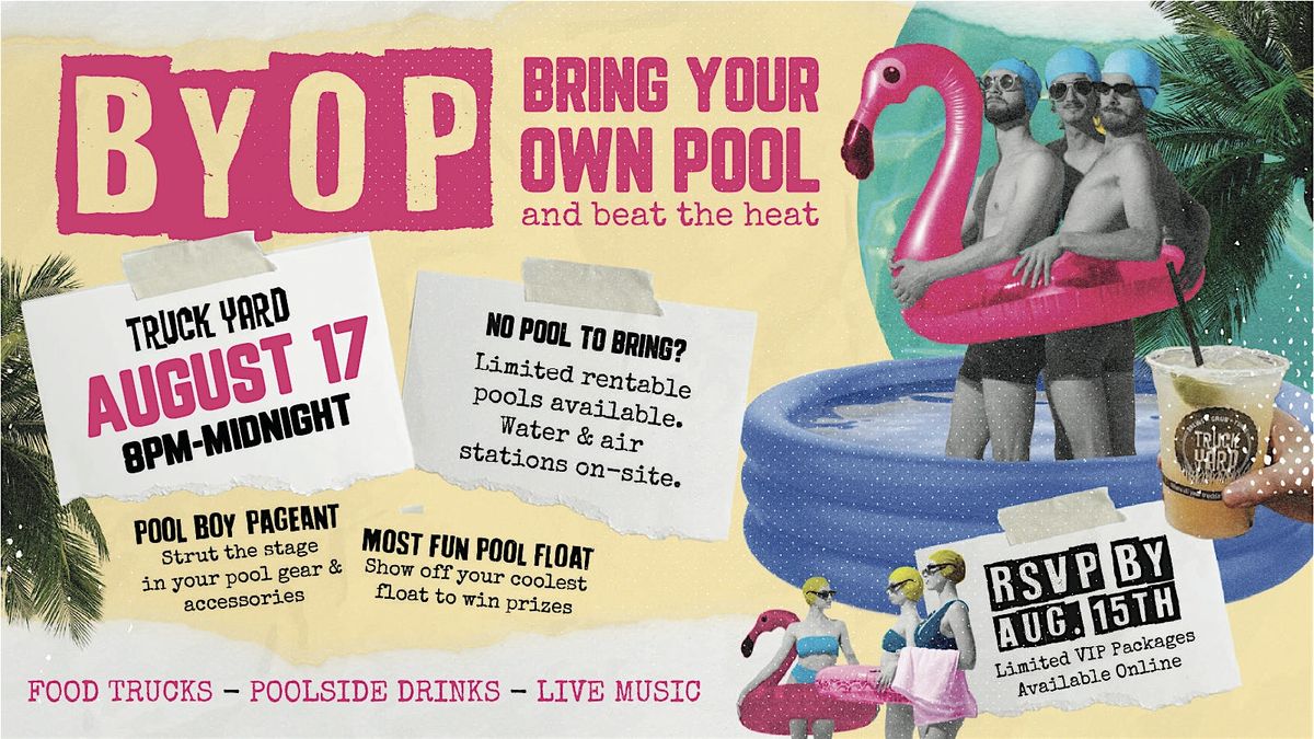 BYOP: Bring Your Own Pool Party @ Truck Yard Houston