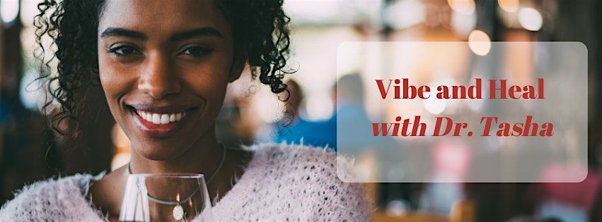 Vibe and Heal Winery Edition with Dr. Tasha