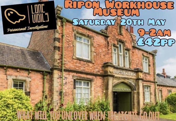 GHOST HUNT Ripon Workhouse Museum - Saturday 20th May 2023