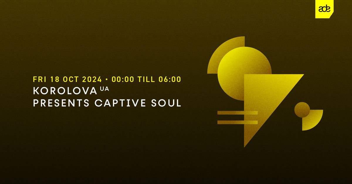 Korolova (UA) presents Captive Soul + Special Guests