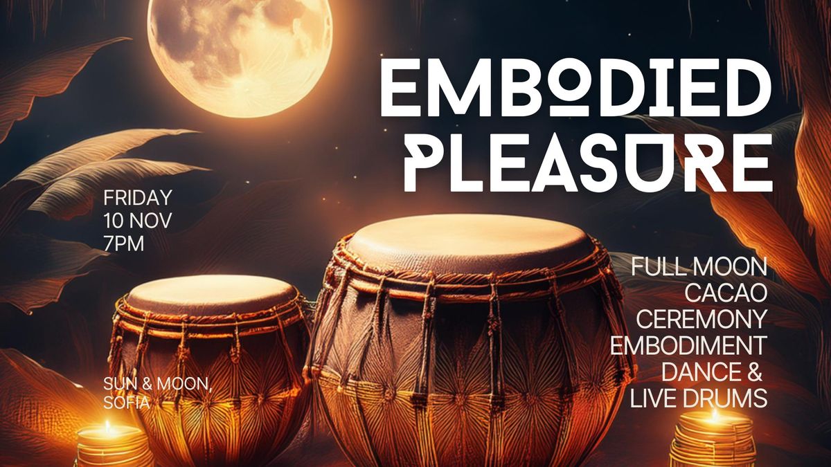 EMBODIED PLEASURE - Full Moon Cacao Ceremony & Live Drums