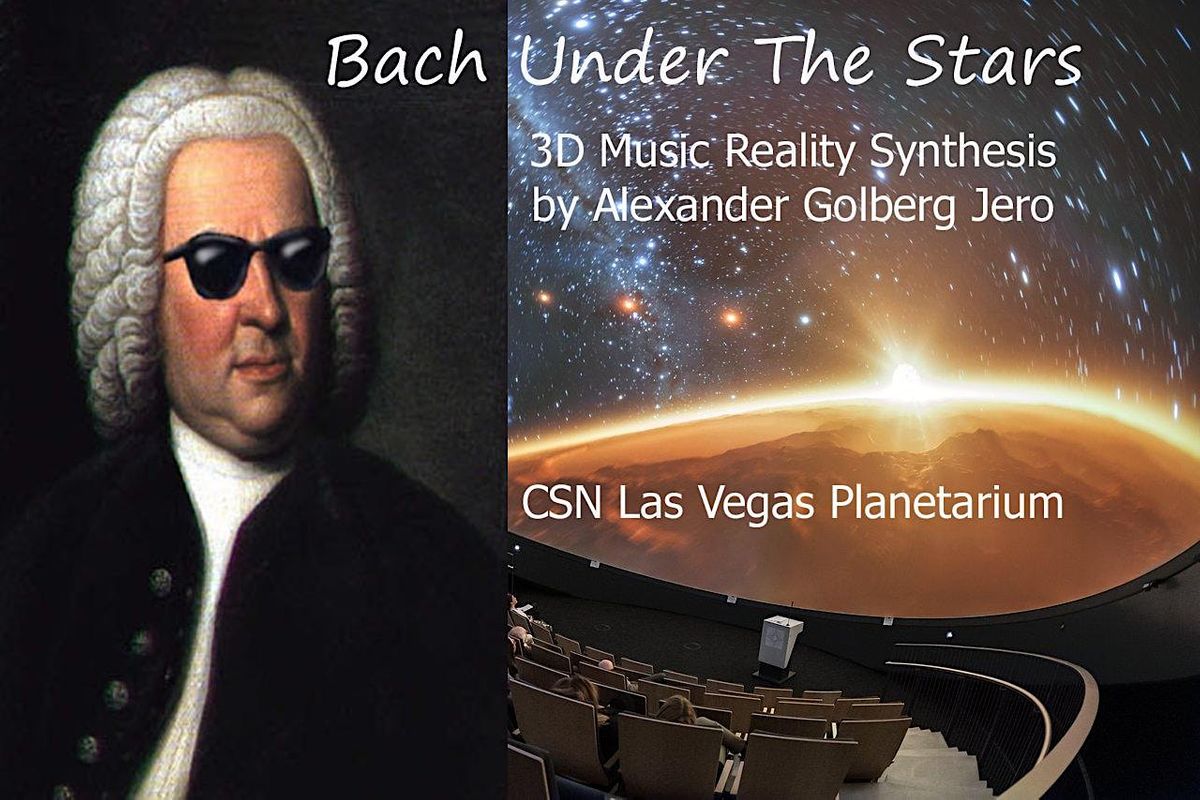 "Bach Under The Stars" Music Experience in 3D Reality at CSN Planetarium