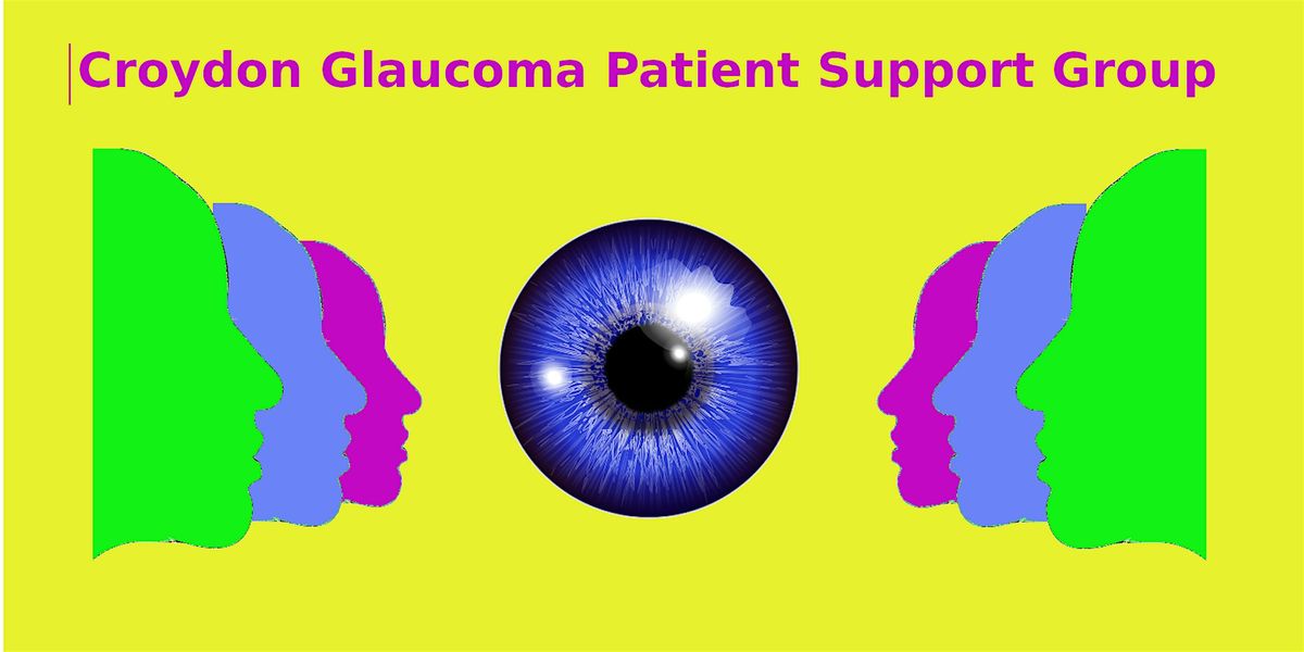 Croydon Glaucoma Patient Support Meeting - live