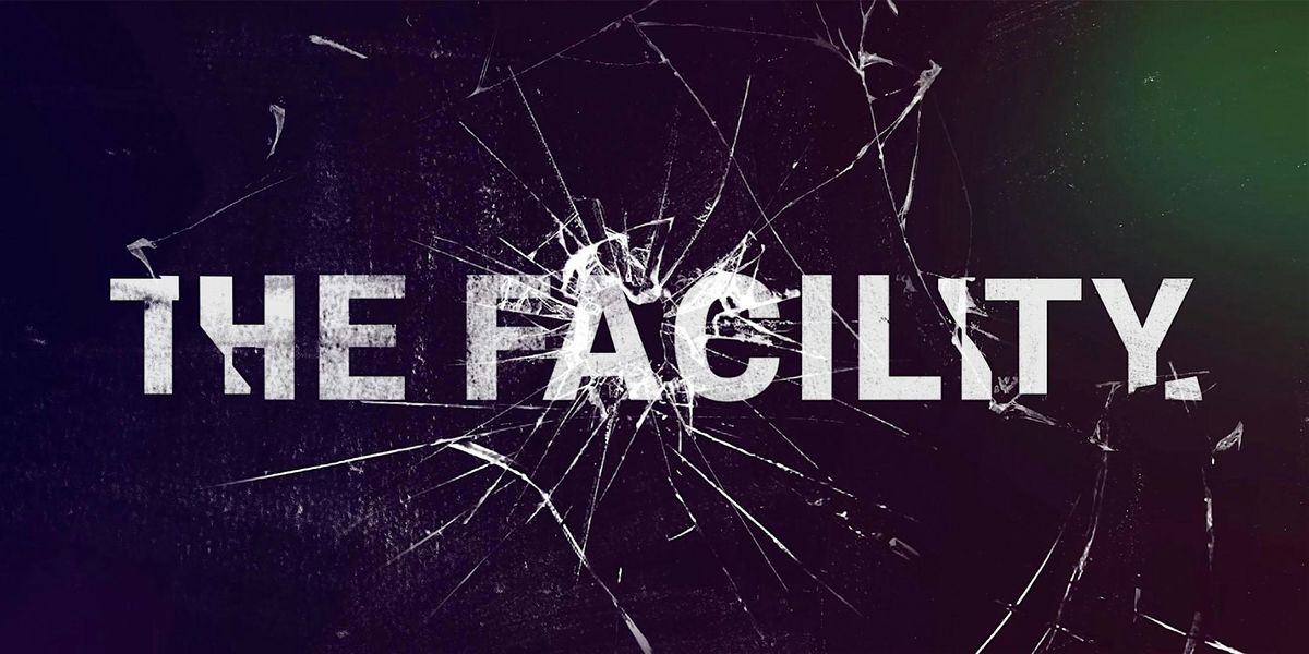 The Facility - World Premiere