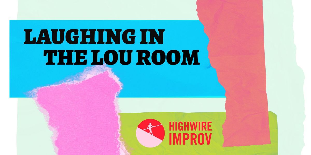 Laughter in the Lou Room!