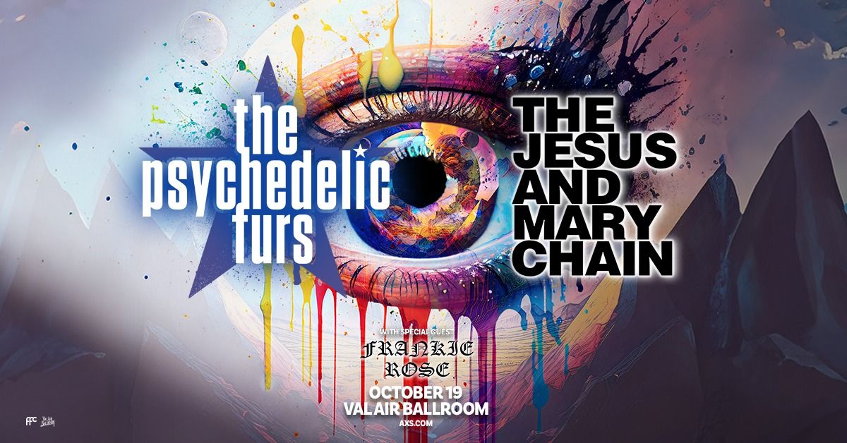 The Psychedelic Furs & The Jesus and Mary Chain at Val Air Ballroom