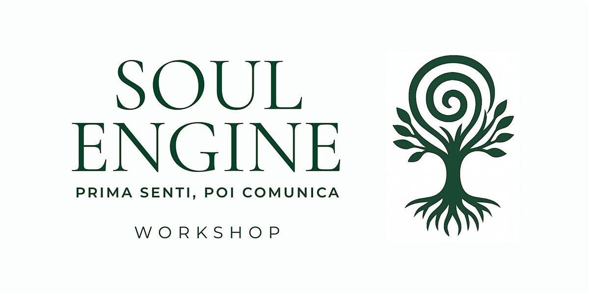 Workshop Soul Engine \u2013 Prima senti, poi comunica