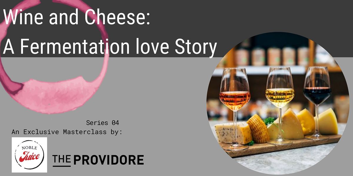 Wine Master Class - Series 04 - Wine & Cheese: A Fermentation Love Story