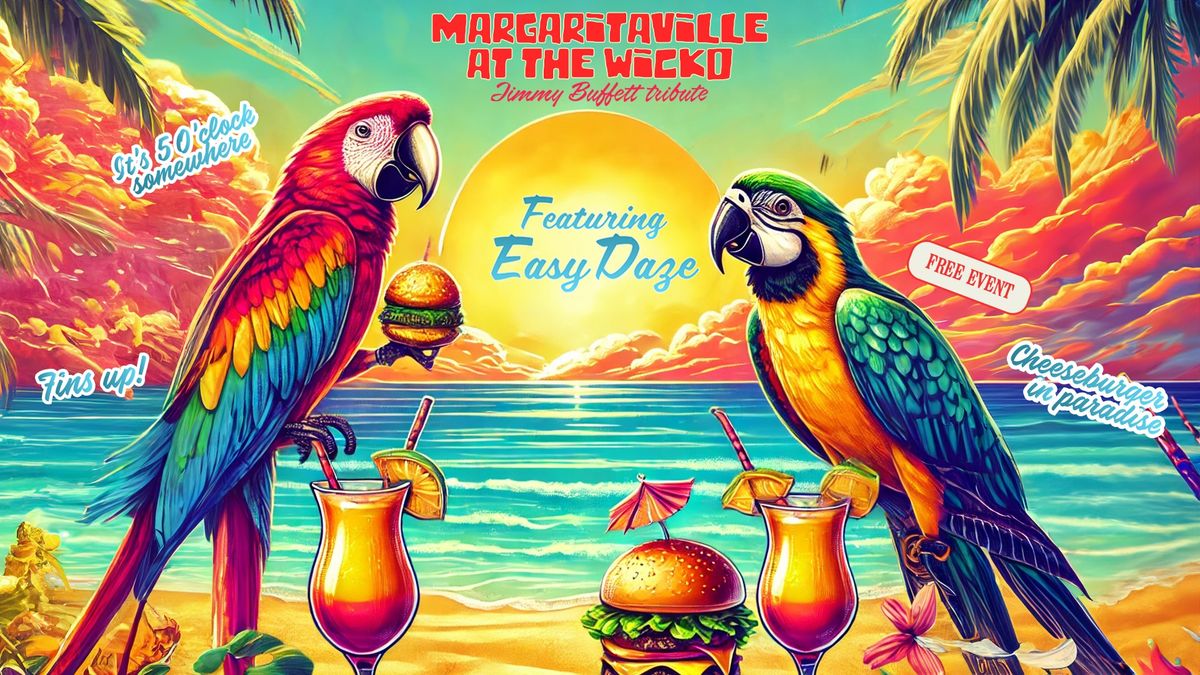 Margaritaville at The Wicko - Featuring Easy Daze