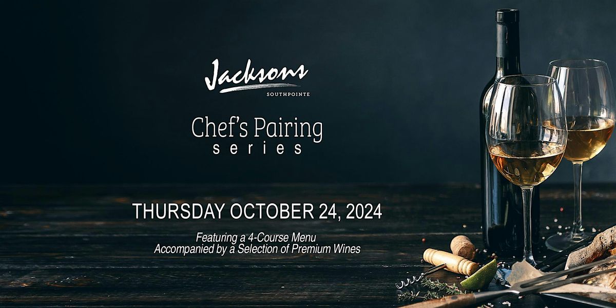 Jacksons Southpointe Chef's Pairing Series - featuring Premium Wines