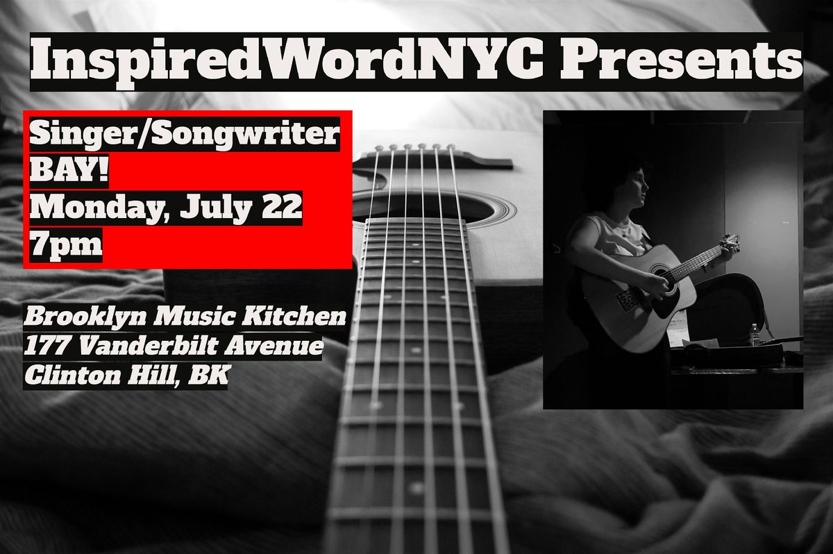 InspiredWordNYC Presents Singer\/Songwriter BAY! at Brooklyn Music Kitchen