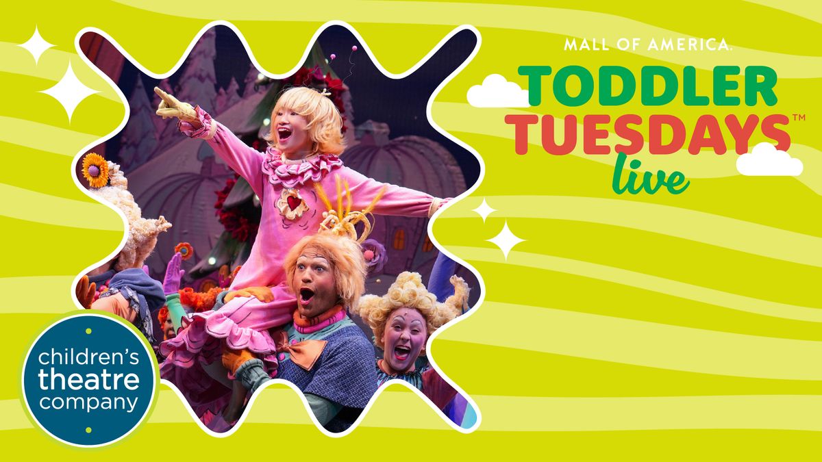 Toddler Tuesdays LIVE: Dr. Seuss's How the Grinch Stole Christmas! Presented by Children's Theatre