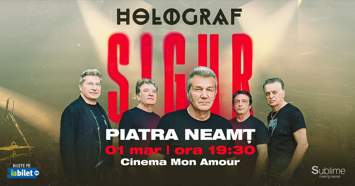 Piatra Neamt: Holograf - "Sigur!"