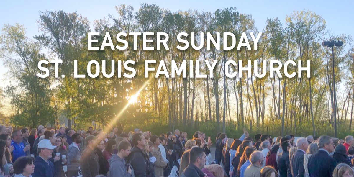 St. Louis Family Churchs Easter Sunday!, St Louis Family Church